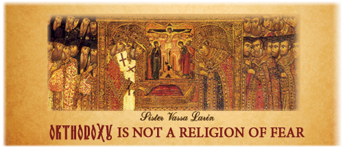 Sister Vassa Larin: Orthodoxy Is Not a Religion of Fear