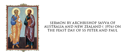 Sermon by Archbishop Savva of Australia and New Zealand (+1976) on the Feast Day of SS Peter and Paul